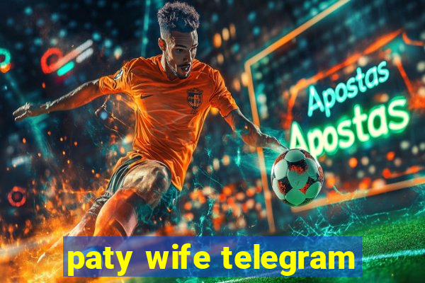 paty wife telegram